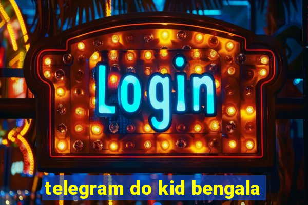 telegram do kid bengala